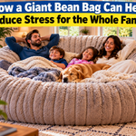 How a Giant Bean Bag Can Help Reduce Stress for the Whole Family